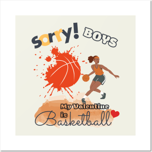 Sorry Boys my Valentine is Basketball - Women Basketball player Posters and Art